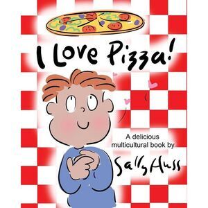 I Love Pizza!: (a Multicultural Children's Book) -- Sally Huss